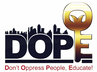 DOPE INC. Don't Oppress People, Educate
